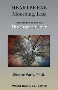 Heartbreak, Mourning, Loss. Volume 2: The Brain In Love Heartbreak, Mourning, Loss. Volume 2: The Brain In Love