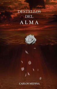 Destellos Del Alma (Spanish Edition) Destellos Del Alma (Spanish Edition)