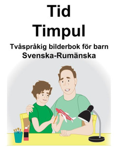 Svenska-Rumänska Tid/Timpul Tvåspråkig Bilderbok För Barn (Swedish Edition)