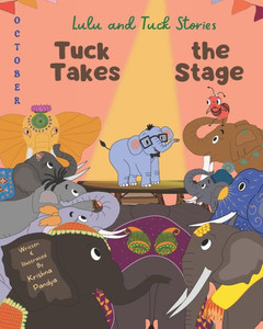 Lulu And Tuck Stories: Tuck Takes The Stage