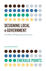 Designing Local E-Government: The Pillars Of Organizational Structure (Emerald Points)