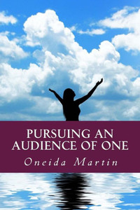 Pursuing An Audience Of One: A 14-Week Guide To Spiritual Virtue Pursuing An Audience Of One: A 14-Week Guide To Spiritual Virtue