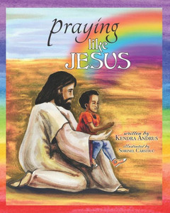 Praying Like Jesus: A Paraphrase Of The Lord's Prayer