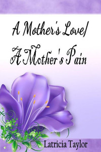 A Mother's Love / A Mother's Pain A Mother's Love / A Mother's Pain
