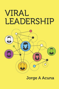 Viral Leadership: The Secret To Exponential Performance Improvement