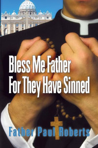 Bless Me Father For They Have Sinned Bless Me Father For They Have Sinned
