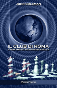 Il Club Di Roma: Il Think Tank Del Nuovo Ordine Mondiale (Italian Edition) Il Club Di Roma: Il Think Tank Del Nuovo Ordine Mondiale (Italian Edition)