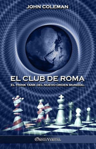 El Club De Roma: El Think Tank Del Nuevo Orden Mundial (Spanish Edition) El Club De Roma: El Think Tank Del Nuevo Orden Mundial (Spanish Edition)