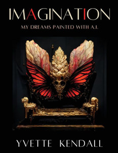 Imagination, My Dreams Painted With A.I. Imagination, My Dreams Painted With A.I.