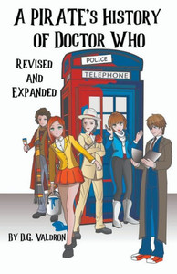 A Pirate's History Of Doctor Who (Doctor Who: Pirates's History) A Pirate's History Of Doctor Who (Doctor Who: Pirates's History)