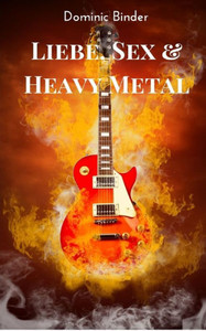 Liebe, Sex Und Heavy Metal: Gesamtausgabe: Im Publikum & Rockstars (German Edition)