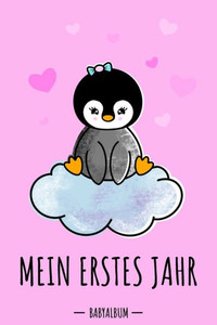Mein Erstes Jahr Babyalbum: Pinguin Babybuch Zum Eintragen Für Mädchen. Babytagebuch Mit Erinnerungen Zum Ausfüllen Für Das Erste Gemeinsame Jahr Auf ... Babyshower / Geburt / Taufe (German Edition) Mein Erstes Jahr Babyalbum: Pinguin Babybuch Zum Eintragen Für Mädchen. Babytagebuch Mit Erinnerungen Zum Ausfüllen Für Das Erste Gemeinsame Jahr Auf ... Babyshower / Geburt / Taufe (German Edition)