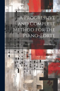 A Progressive And Complete Method For The Piano-Forte