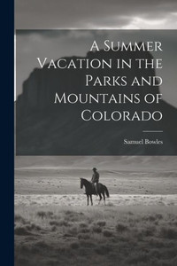 A Summer Vacation In The Parks And Mountains Of Colorado