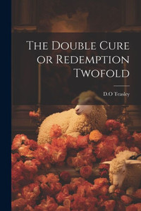 The Double Cure Or Redemption Twofold