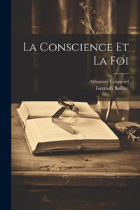 La Conscience Et La Foi (French Edition) La Conscience Et La Foi (French Edition)
