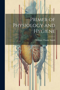 Primer Of Physiology And Hygiene Primer Of Physiology And Hygiene
