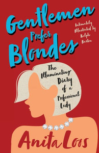 Gentlemen Prefer Blondes - The Illuminating Diary Of A Professional Lady;Intimately Illustrated By Ralph Barton