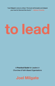 To Lead: A Practical Guide For Leaders In Churches & Faith-Based Organizations To Lead: A Practical Guide For Leaders In Churches & Faith-Based Organizations