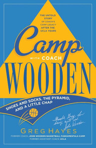 Camp With Coach Wooden: Shoes And Socks, The Pyramid, And "A Little Chap" Camp With Coach Wooden: Shoes And Socks, The Pyramid, And "A Little Chap"