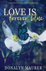 Love Is Forever Blue (A Mcginty's Of San Antonio Series Novel) Love Is Forever Blue (A Mcginty's Of San Antonio Series Novel)
