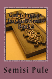 God Is Energy. Do You Believe?: Book 3 God Is Energy. Do You Believe?: Book 3