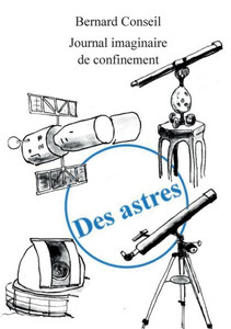 Des Astres: Journal Imaginaire De Confinement (French Edition) Des Astres: Journal Imaginaire De Confinement (French Edition)