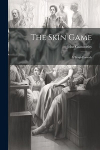 The Skin Game: A Tragi-Comedy