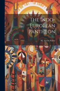 The Indo-European Pantheon The Indo-European Pantheon