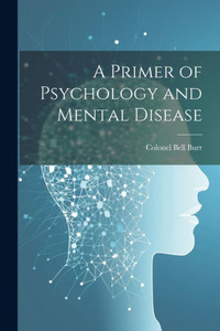 A Primer Of Psychology And Mental Disease