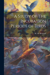 A Study Of The Incubation Periods Of Birds