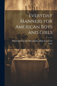 Everyday Manners For American Boys And Girls Everyday Manners For American Boys And Girls