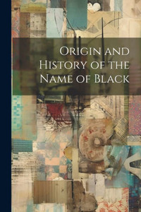 Origin And History Of The Name Of Black Origin And History Of The Name Of Black