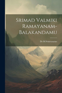 Srimad Valmiki Ramayanam-Balakandamu (Telugu Edition) Srimad Valmiki Ramayanam-Balakandamu (Telugu Edition)