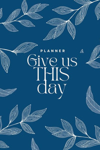 Give Us This Day Planner 2 Month Edition Give Us This Day Planner 2 Month Edition