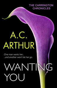 Wanting You (The Carrington Chronicles (An Erotic Suspense))