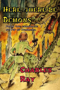 Here, There Be Demons (The Chronicle Of Pip Of Pandara) Here, There Be Demons (The Chronicle Of Pip Of Pandara)