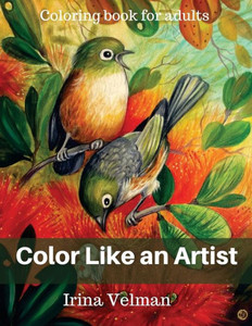Color Like An Artist: Coloring Book For Adults Color Like An Artist: Coloring Book For Adults