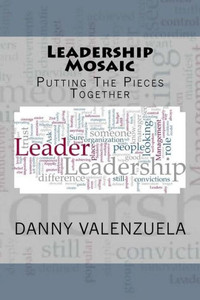 Leadership Mosaic: Putting The Pieces Together Leadership Mosaic: Putting The Pieces Together