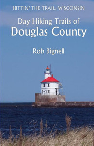 Day Hiking Trails Of Douglas County (Hittin' The Trail: Wisconsin)