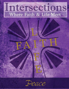 Intersections: Where Faith And Life Meet: Peace Intersections: Where Faith And Life Meet: Peace