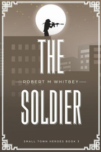 The Soldier (Small Town Heroes)
