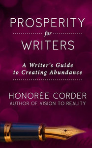 Prosperity For Writers: A Writer's Guide To Creating Abundance (The Prosperous Writer) Prosperity For Writers: A Writer's Guide To Creating Abundance (The Prosperous Writer)