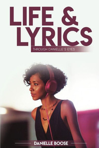 Life & Lyrics: Through Danielle's Eyes