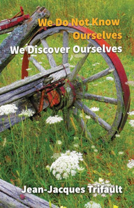We Do Not Know Ourselves, We Discover Ourselves (Road) We Do Not Know Ourselves, We Discover Ourselves (Road)