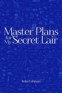 Master Plans For My Secret Lair