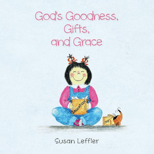 God's Goodness, Gifts, And Grace God's Goodness, Gifts, And Grace