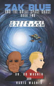 Zak Blue And The Great Space Chase: Enter The Maelstrom Zak Blue And The Great Space Chase: Enter The Maelstrom