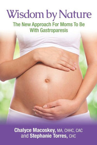 Wisdom By Nature, The New Approach For Moms To Be With Gastroparesis
