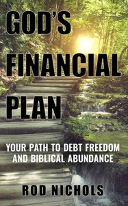 God's Financial Plan: Your Path To Debt Freedom And Biblical Abundance God's Financial Plan: Your Path To Debt Freedom And Biblical Abundance